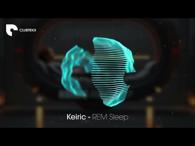 Keiric - REM Sleep (Bass House / Mainstage | CLUBTRXX)