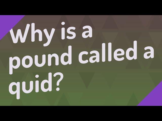 Why is a pound called a quid?