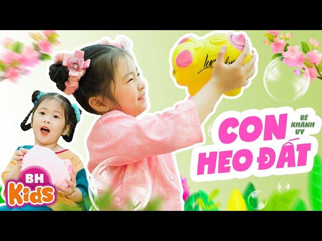 Con Heo Đất Í Ò Í O  Bé Khánh Vy - Nhạc Thiếu Nhi Sôi Động Cho Bé Ăn Ngon, MV 4K