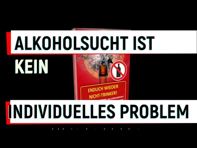 Alkoholsucht ist kein individuelles Problem!Suchtfrei zu leben ist Deine Aufgabe.Beende Deine Sucht