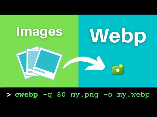 How to Convert Images to Webp on the Command Line (PNG and JPG)