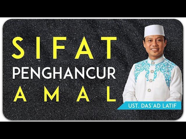 Ustad Das'ad Latif  - SIFAT PENGHANCUR AMAL