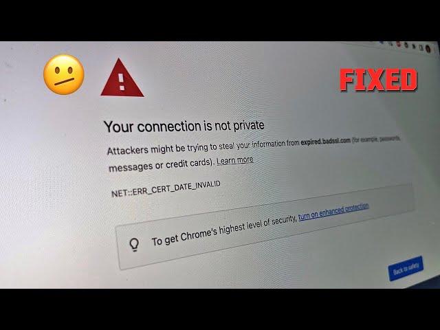 Your connection is not private fixed permanently NET::ERR_CERT_COMMON_NAME_INVALID error