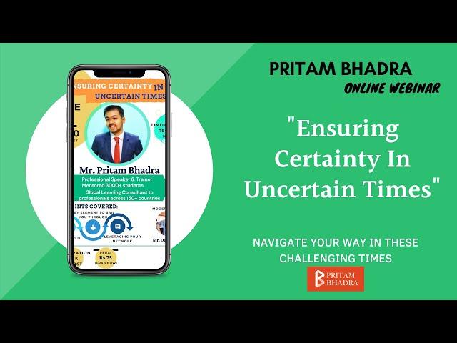 Ensuring Certainty In Uncertain Times by Pritam Bhadra | Speaker & Trainer |