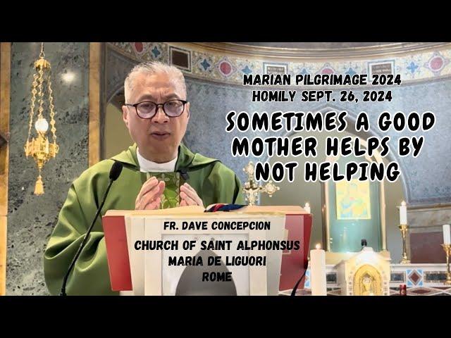 SOMETIMES A GOOD MOTHER HELPS BY NOT HELPING - Homily by Fr. Dave Concepcion on Sept. 26, 2024