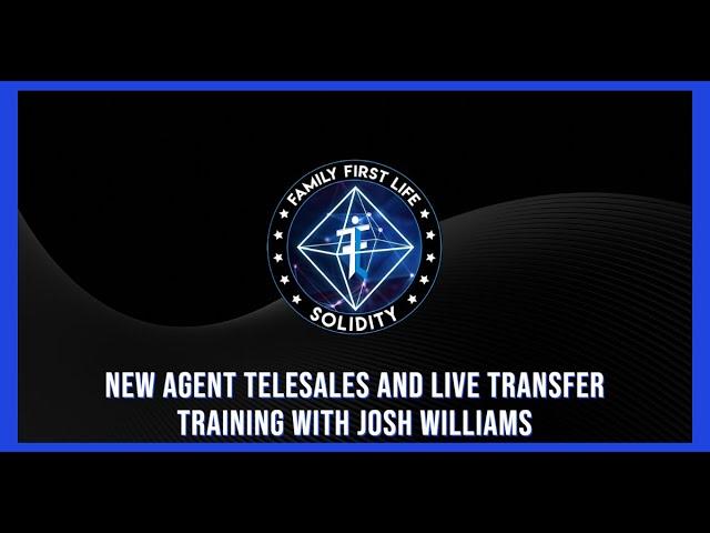 New Agent Telesales and Live Transfer Training with Josh Williams