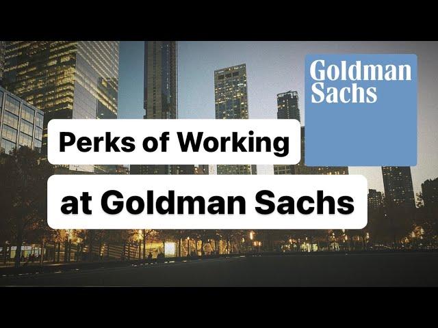 Perks of Working at Goldman Sachs