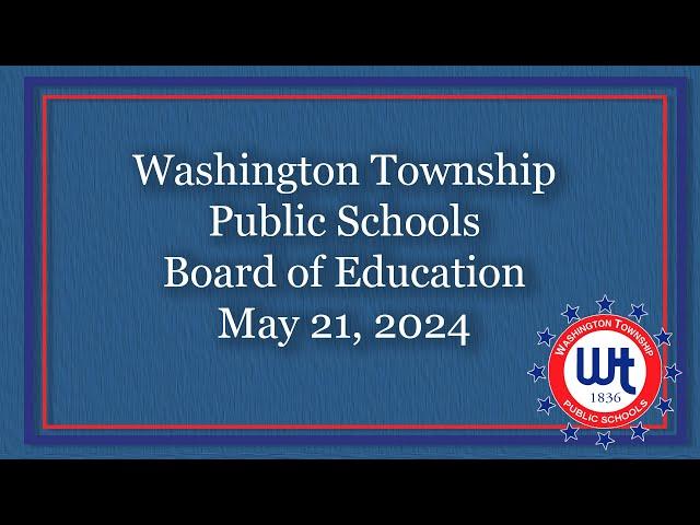 Washington Township Public School Board of Education 5/21/24