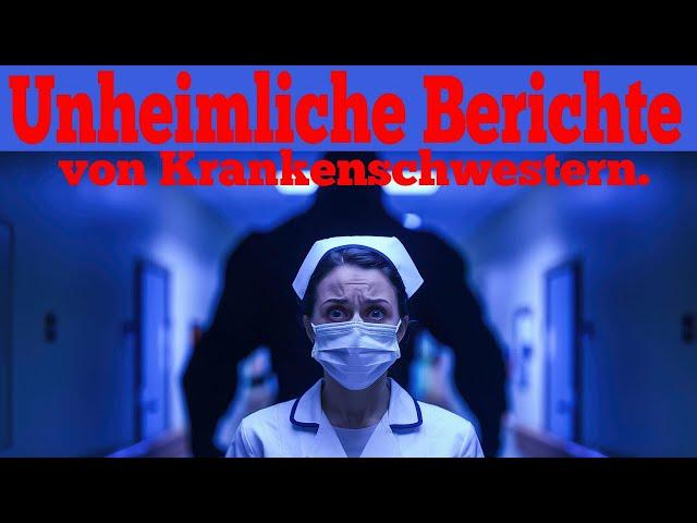 Krankenschwestern- und Pfleger - Ihre unheimlichen Berichte.