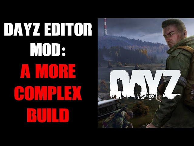 2024 Update Beginners Guide To DayZ Editor: A More Complex Build With Export To Community Server