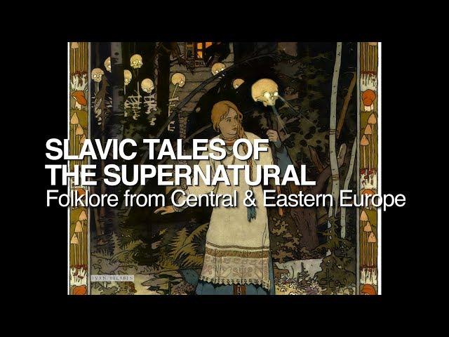 Slavic Tales of the Supernatural: Folklore from Central & Eastern Europe