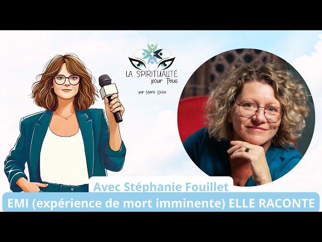 L'expérience de mort imminente (EMI) de STEPHANIE FOUILLET