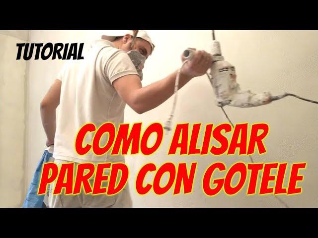 COMO ALISAR PAREDES CON GOTELE- COMO PINTAR PAREDES Y TECHOS y como lucir una pared