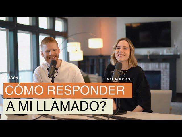 Cómo responder a mi llamado? | VAE Podcast