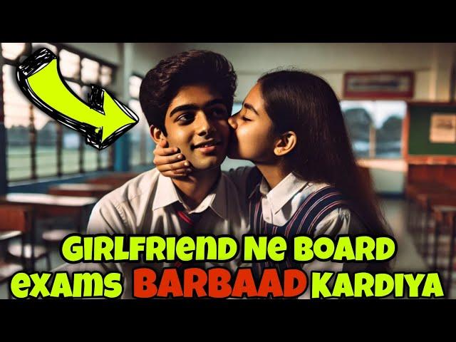 His Girlfriend Ruined His Board Exams (Storytime) | KIND