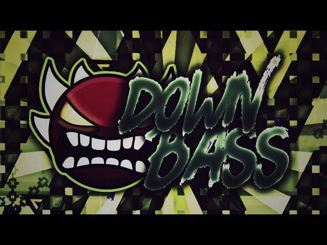 Geometry Dash - Down Bass (Extreme Demon) - By Valyrie