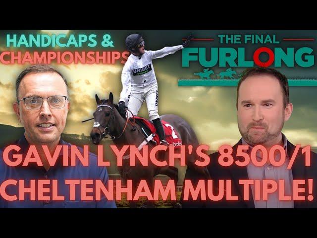 Gavin Lynch’s Guide to the Cheltenham Handicaps & Championship Races | Best Bets & a 8500/1 Multiple