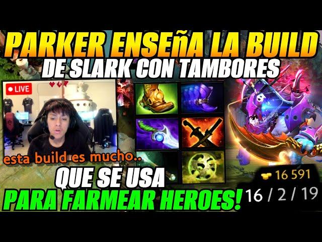 Parker enseña la build de slark con tambores!se usa para farmear heroes..