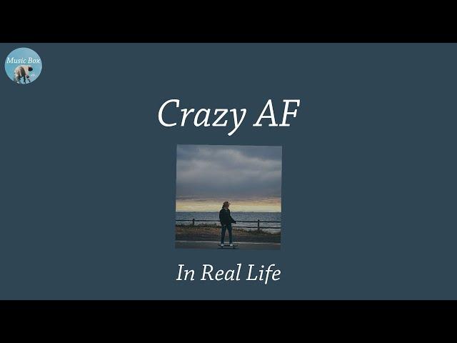 Crazy AF - In Real Life (Lyric Video)