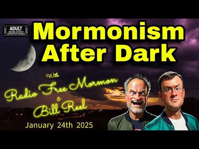 Mormonism After Dark [Jan 24th 2025]