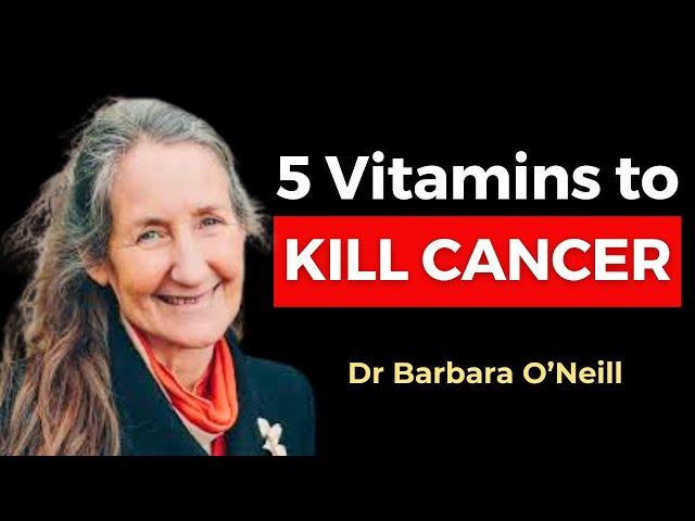 These 5 Vitamins KILL CANCER & Beat Diseases Barbara O'Neill