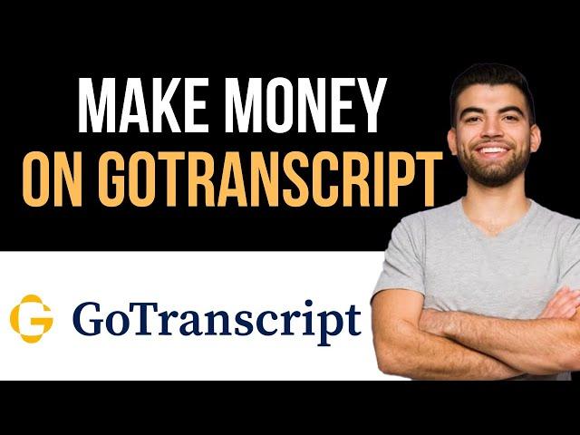  How To Make Money On GoTranscript (Easy Guide)