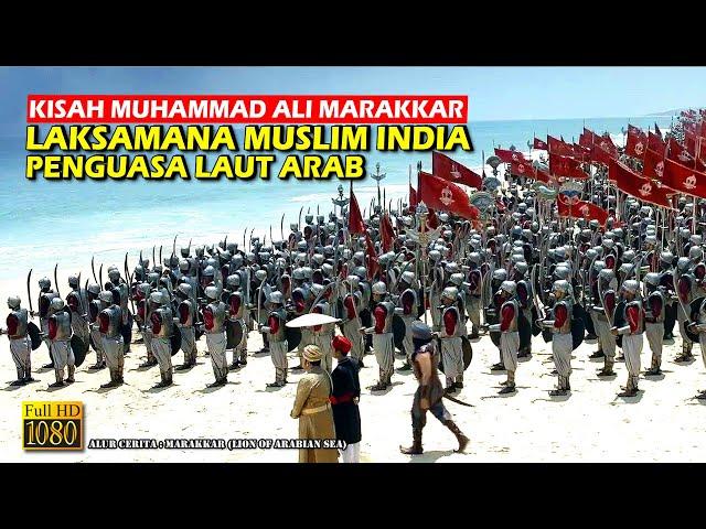 Kisah Muhammad Ali Marakkar, Sang Singa Penguasa Lautan • Alur Cerita Film