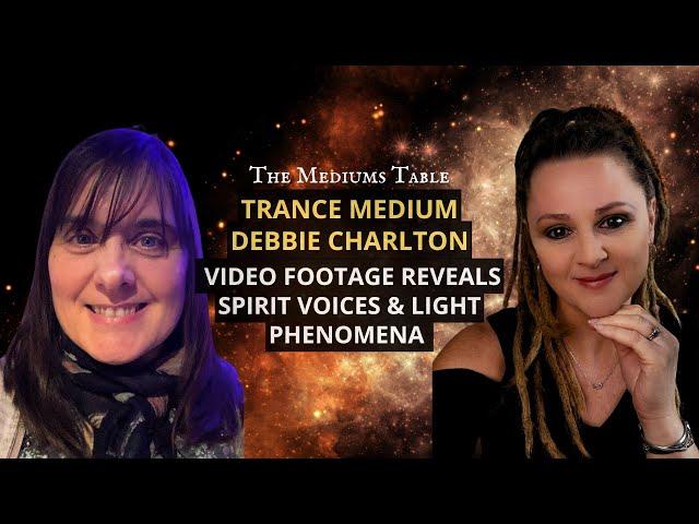 E 39: Video REVEALS SPIRIT VOICES & LIGHT PHENOMENA | Medium Debbie Charlton | Michelle Gardner