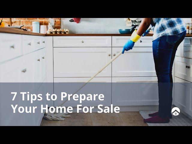 7 Quick Tips for Preparing Your Home For Sale