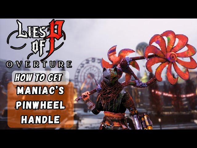 Lies Of P OVERTURE: How to Get  Maniac’s Pinwheel Handle