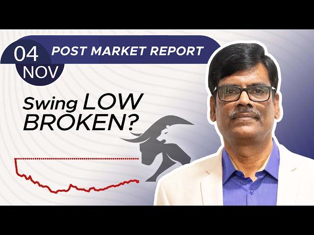 Swing LOW BROKEN? Post Market Report 04-Nov-24