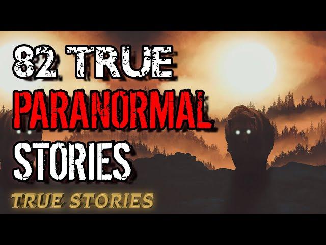 82 Paranormal Stories | 04 Hours 24 mins | Paranormal M