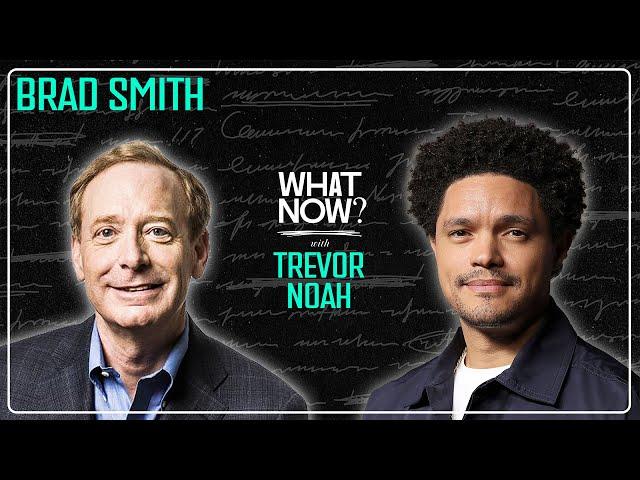 Why AI Won’t Destroy Us with Microsoft’s Brad Smith | What Now? with Trevor Noah Podcast