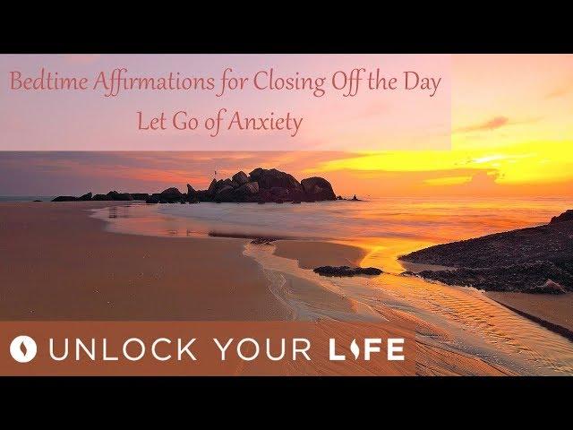 Bedtime Affirmations for Closing Off The Day | Let Go of Anxiety Before Sleep | Find Peace of Mind