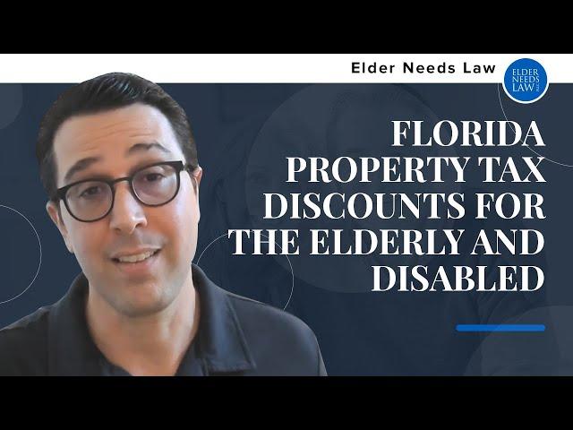 Florida Property Tax Discounts For The Elderly and Disabled // Elder Needs Law