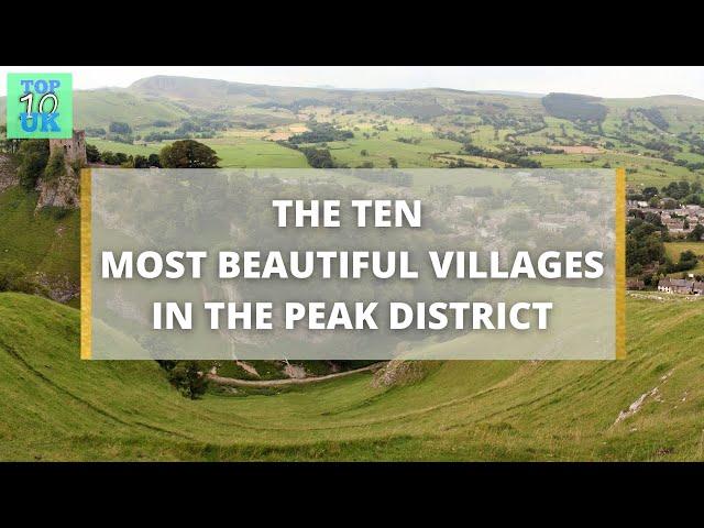 Top Ten Most Beautiful Villages in The Peak District