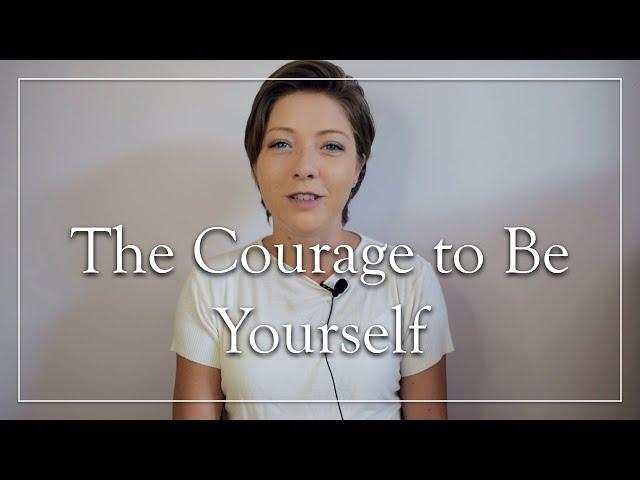 The Courage to Be Yourself