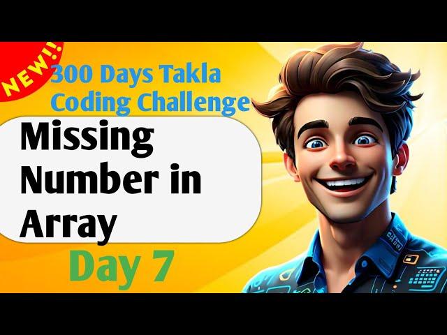 Missing Number in Array GFG ! || 7th Day of 300 days Takla Coding Challenge