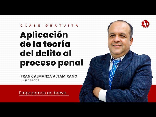 Clase gratuita: Aplicación de la teoría del delito al proceso penal