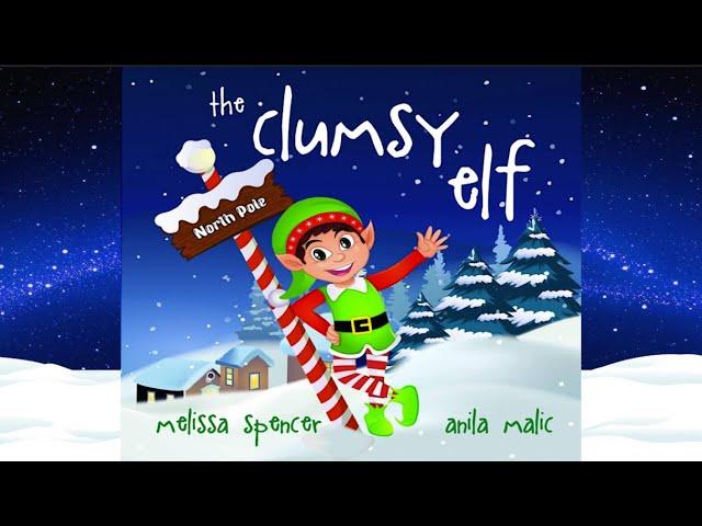 The Clumsy Elf by Melissa Spencer | A Christmas Story | Christmas Read Aloud | Holiday Read Aloud