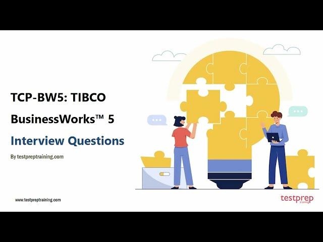 TCP-BW5: TIBCO BusinessWorks™ 5: Interview Questions