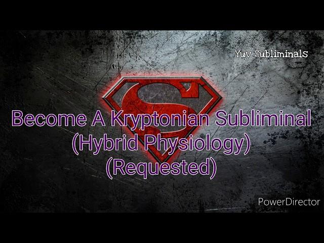 Become A Kryptonian (Hybrid Physiology) Subliminal (Requested)