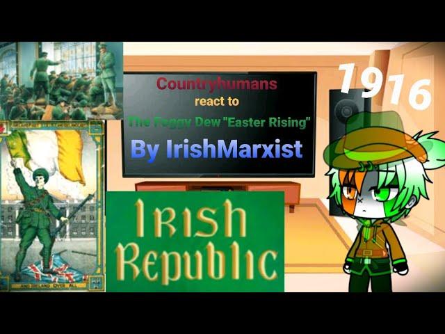 Countryhumans react to The Foggy Dew "Easter Rising" by IrishMarxist (Easter Special)