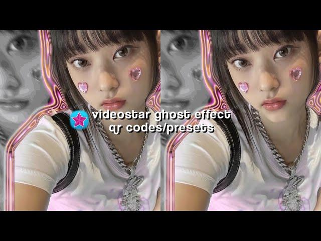 VIDEOSTAR GHOST EFFECT QR CODES/PRESETS 