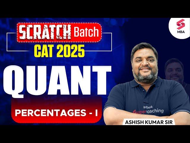 FREE SCRATCH BATCH for CAT 2025 | PERCENTAGES for CAT 2025 | CAT 2025 Preparation | Ashish Kumar Sir