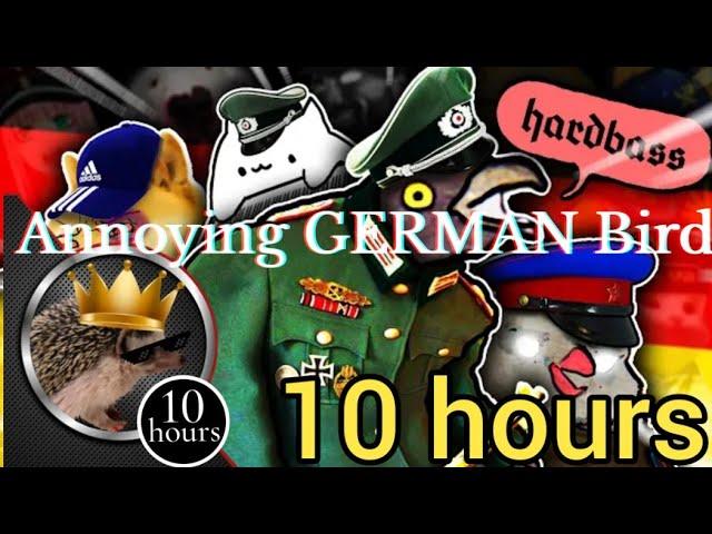 Annoying GERMAN Bird 10 hours