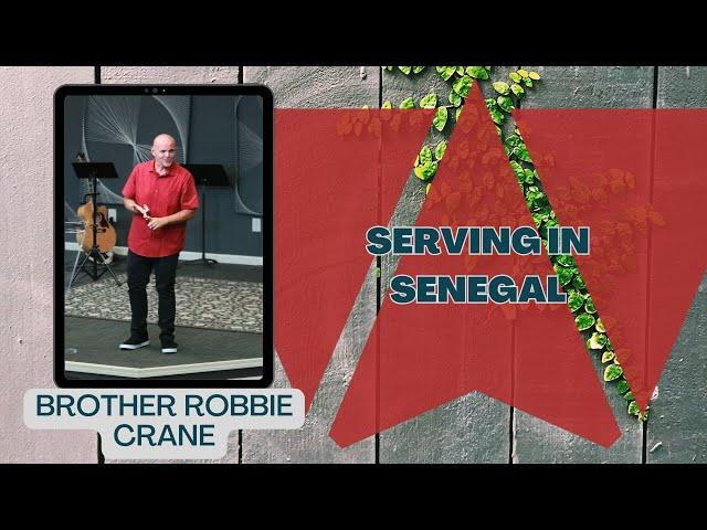 Serving in Senegal | Bro. Robbie Crane | Way of Life Worship Center