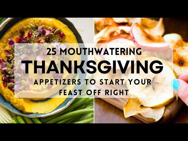 25 Mouthwatering THANKSGIVING APPETIZERS To Start Your Feast Off Right #thanksgiving #appetizers