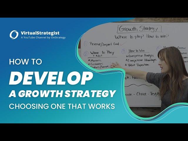 How to Develop a Growth Strategy: Choosing One That Works (Growth Strategy Part 3/4)