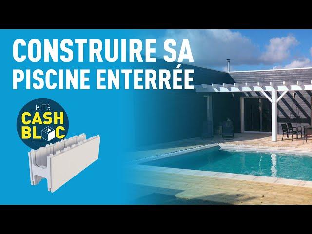 Kit Cash Bloc – Construire une piscine enterrée facilement